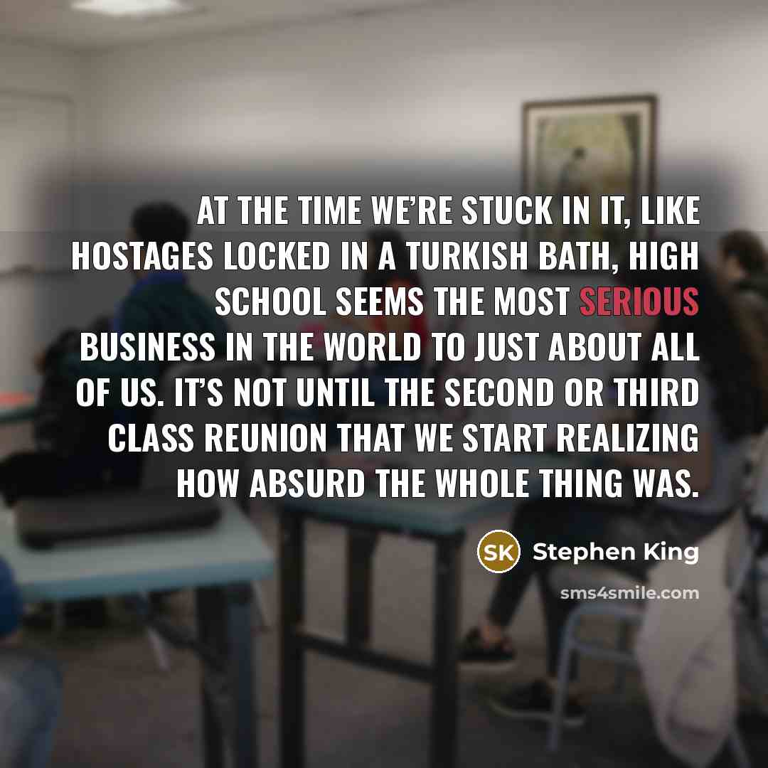 “At the time we’re stuck in it, like hostages locked…” quote by Stephen King