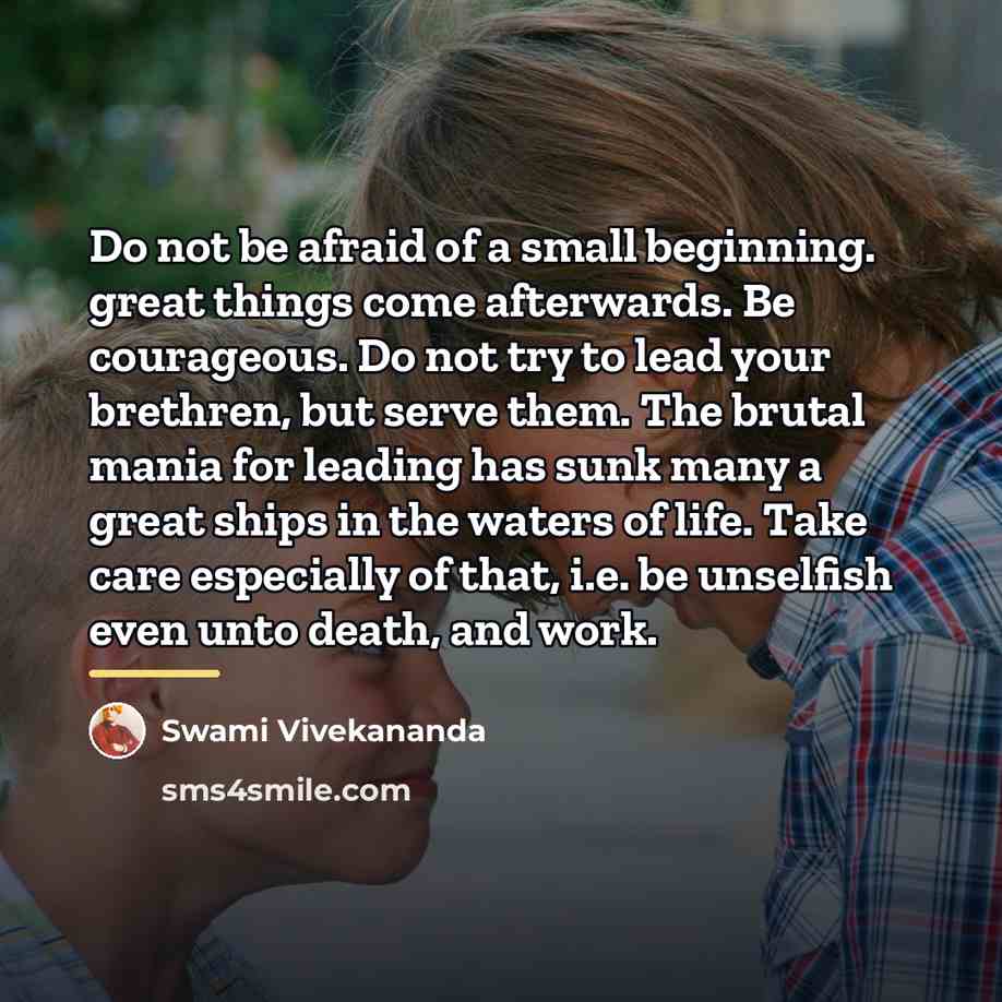 “Do not be afraid of a small beginning. great things…” quote by Swami Vivekananda