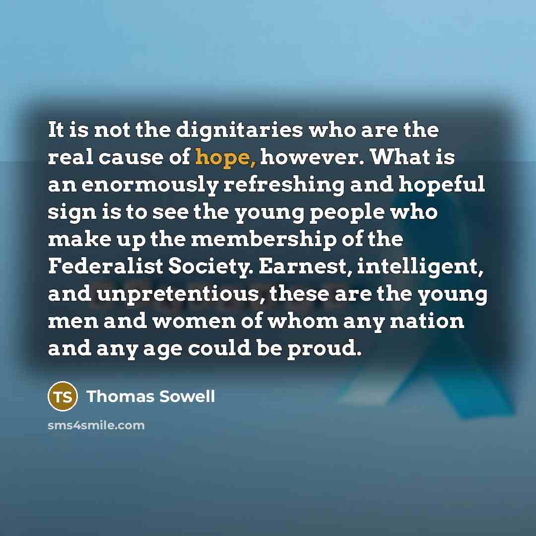 “It is not the dignitaries who are the real cause…” quote by Thomas Sowell