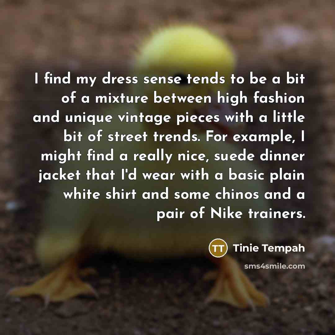 “I find my dress sense tends to be a bit…” quote by Tinie Tempah