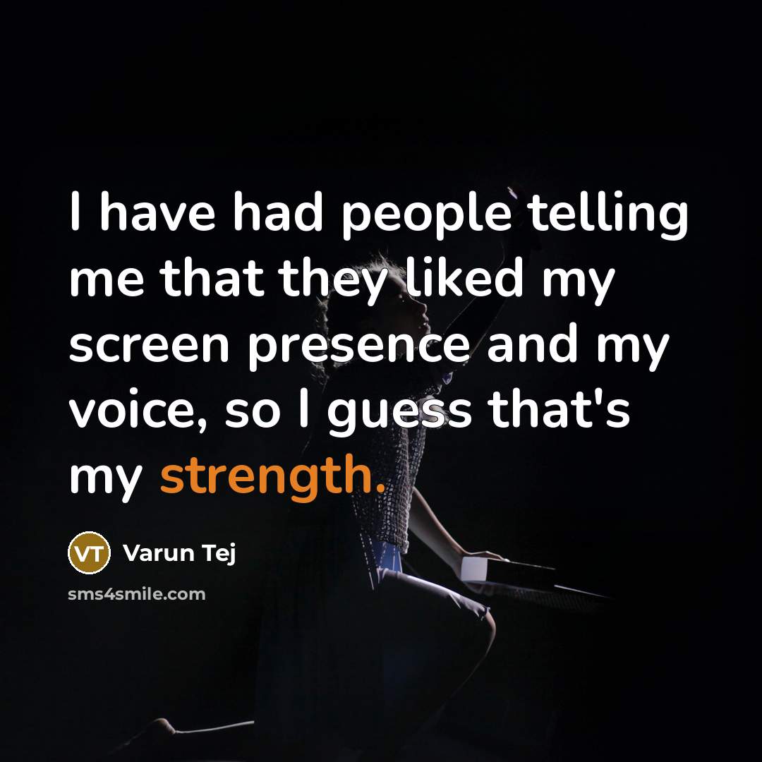 “I have had people telling me that they liked my…” quote by Varun Tej