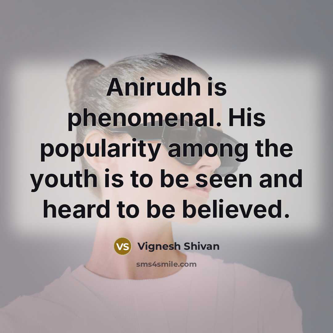 “Anirudh is phenomenal. His popularity among the youth is to…” quote by Vignesh Shivan