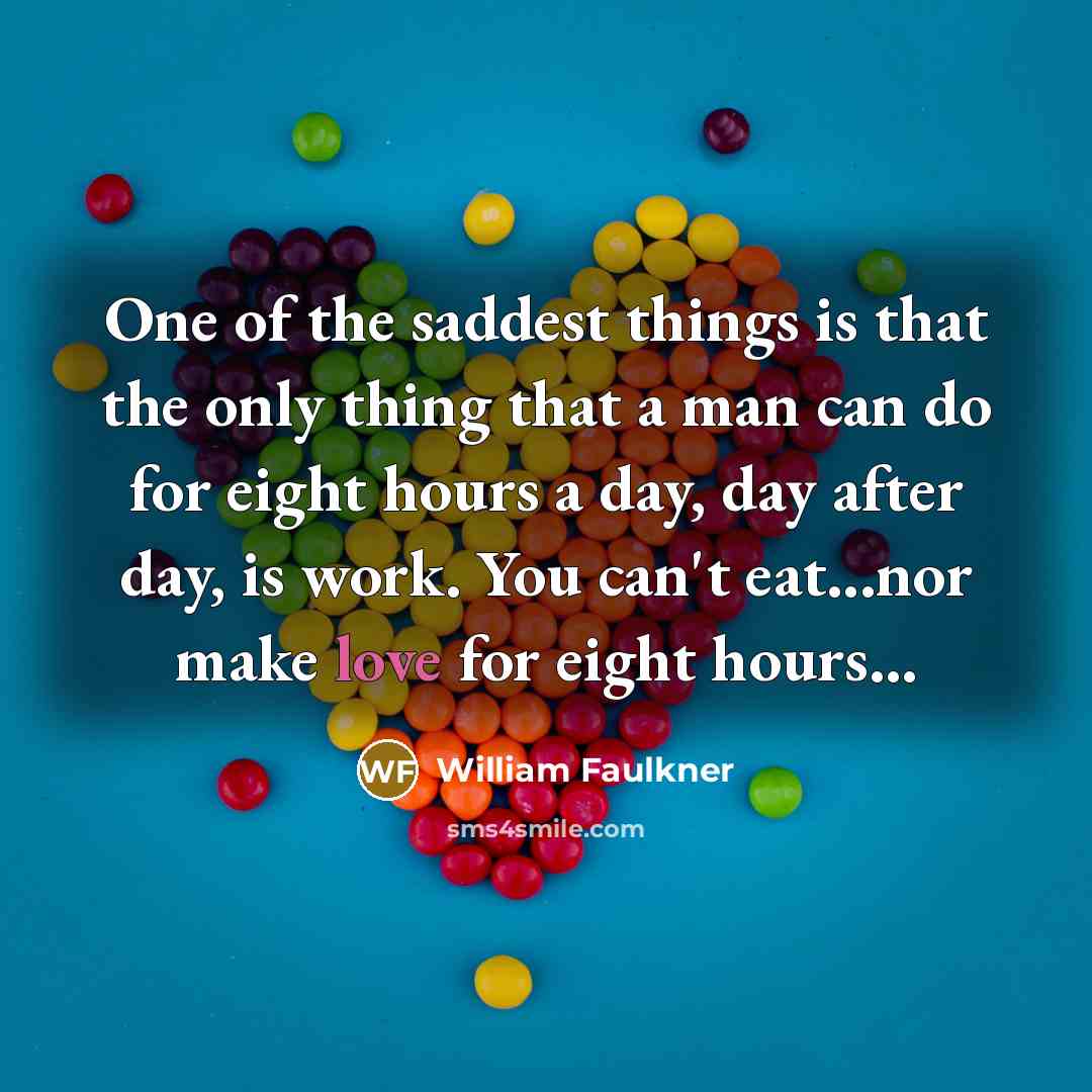 “One of the saddest things is that the only thing…” quote by William Faulkner