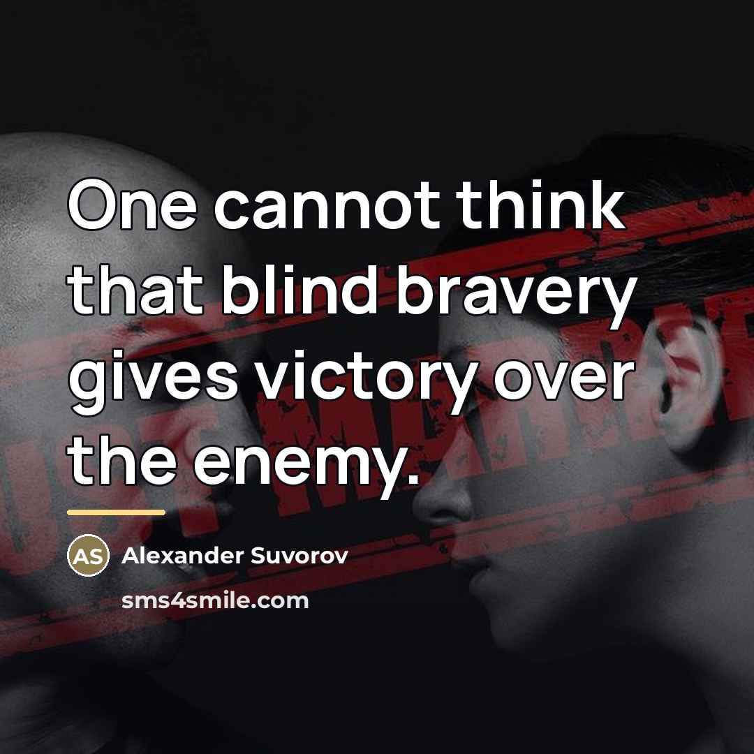 “One cannot think that blind bravery gives victory over the…” quote by Alexander Suvorov