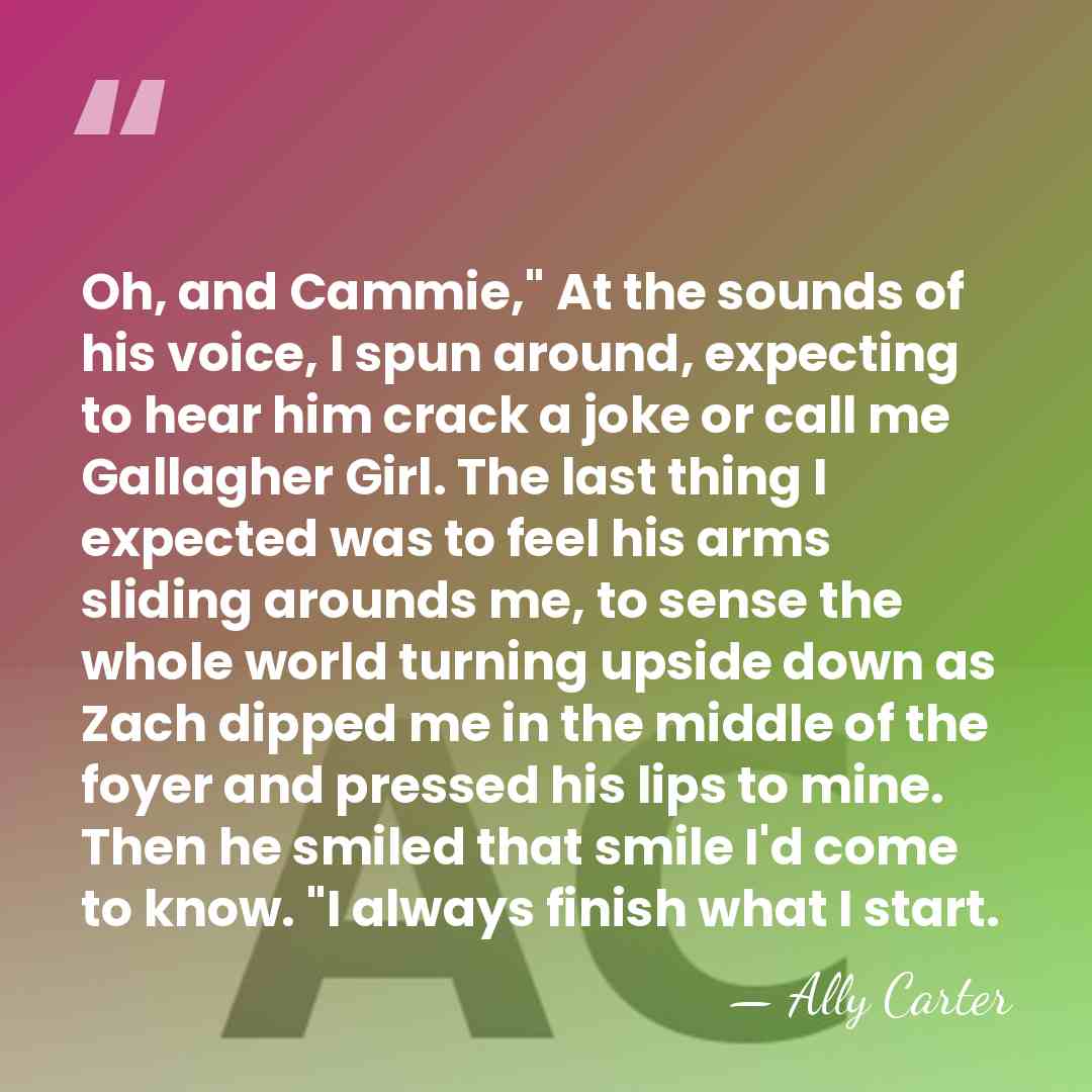 Oh, and Cammie," At the sounds of his voice, I spun around,&hellip; - Ally Carter