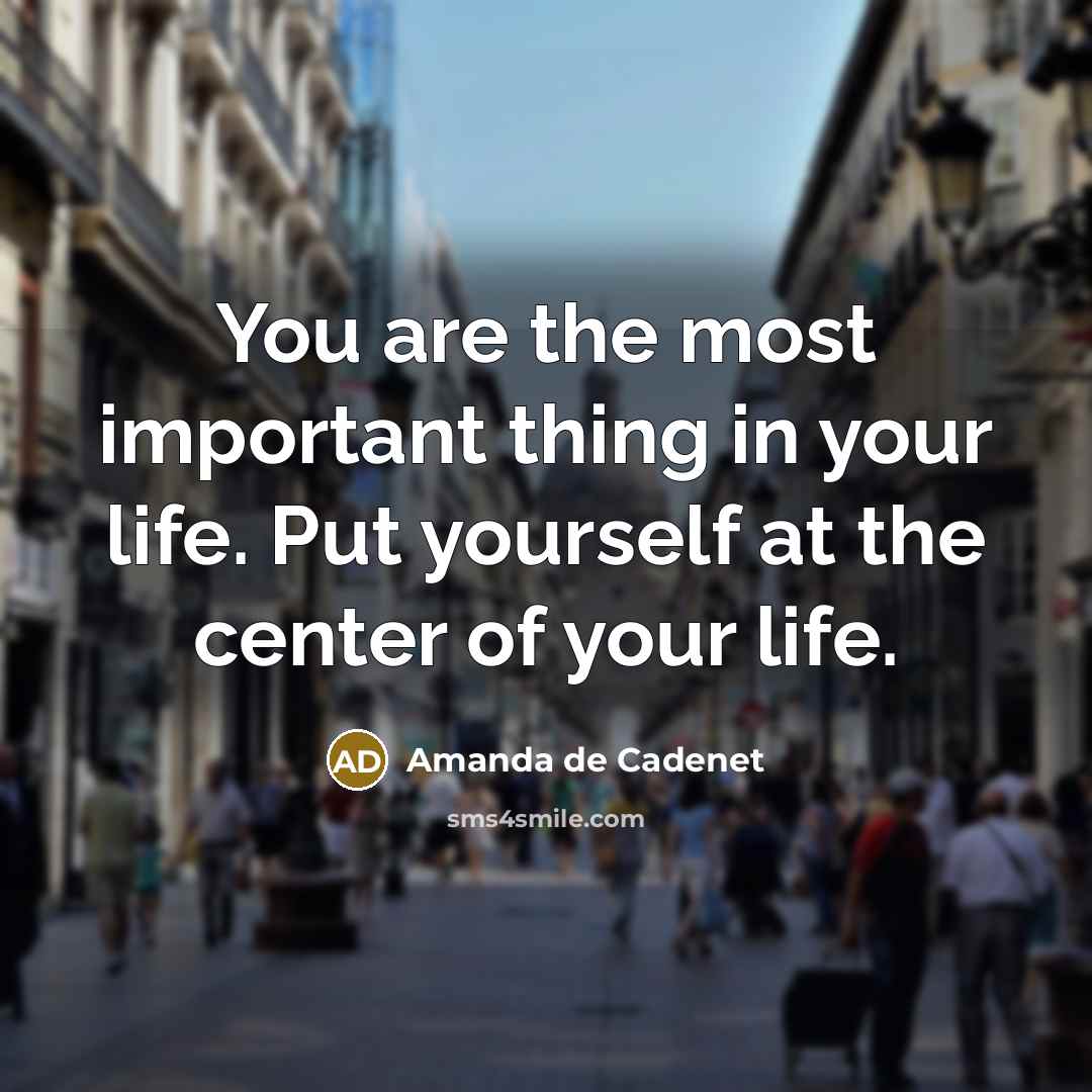 “You are the most important thing in your life. Put…” quote by Amanda de Cadenet