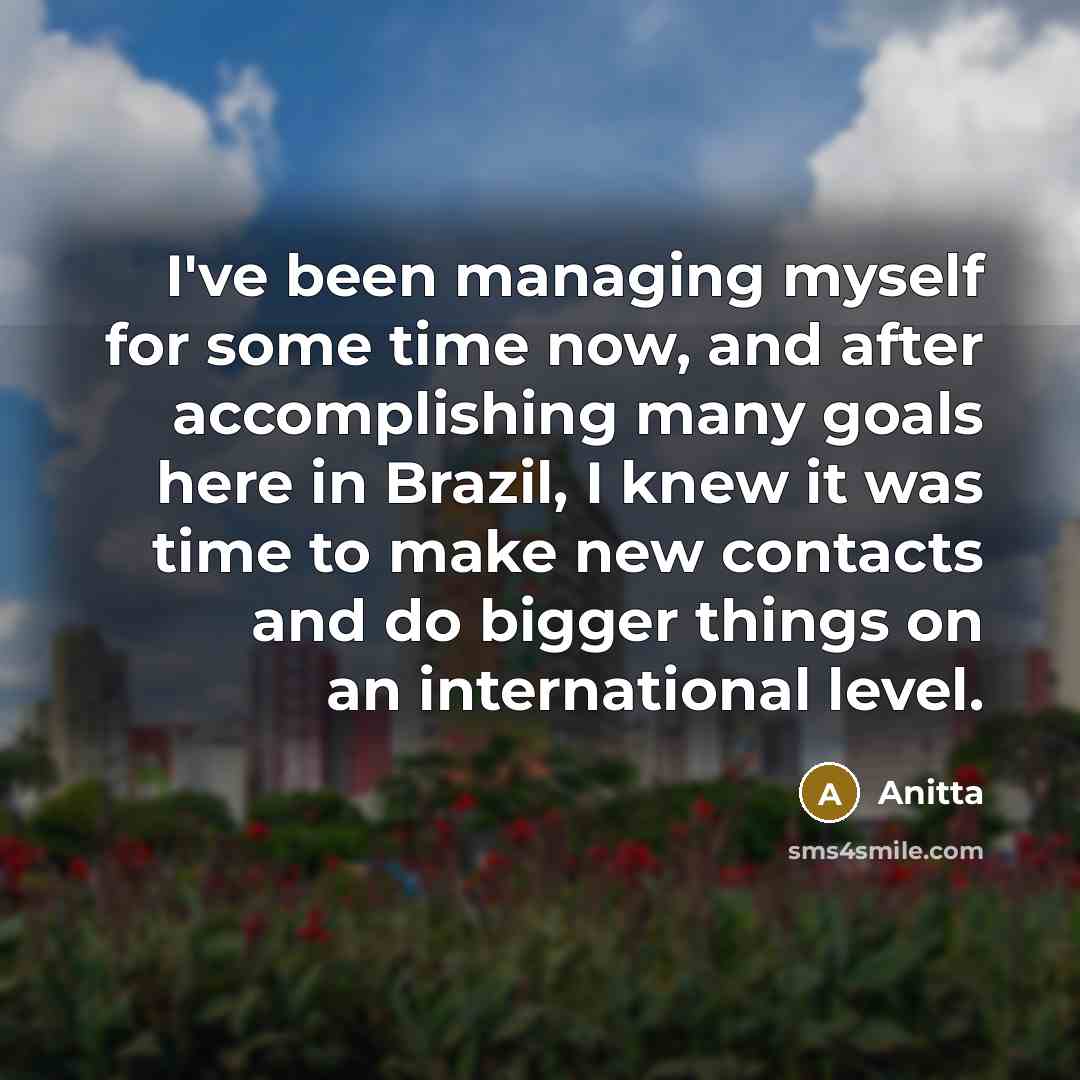 “I've been managing myself for some time now, and after…” quote by Anitta