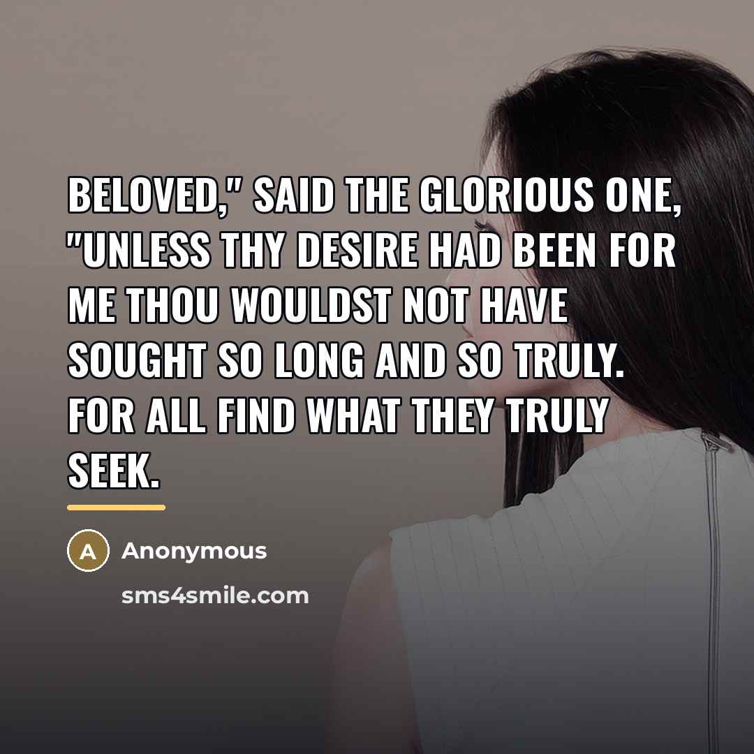 “Beloved," said the Glorious One, "unless thy desire had been…” quote by Anonymous