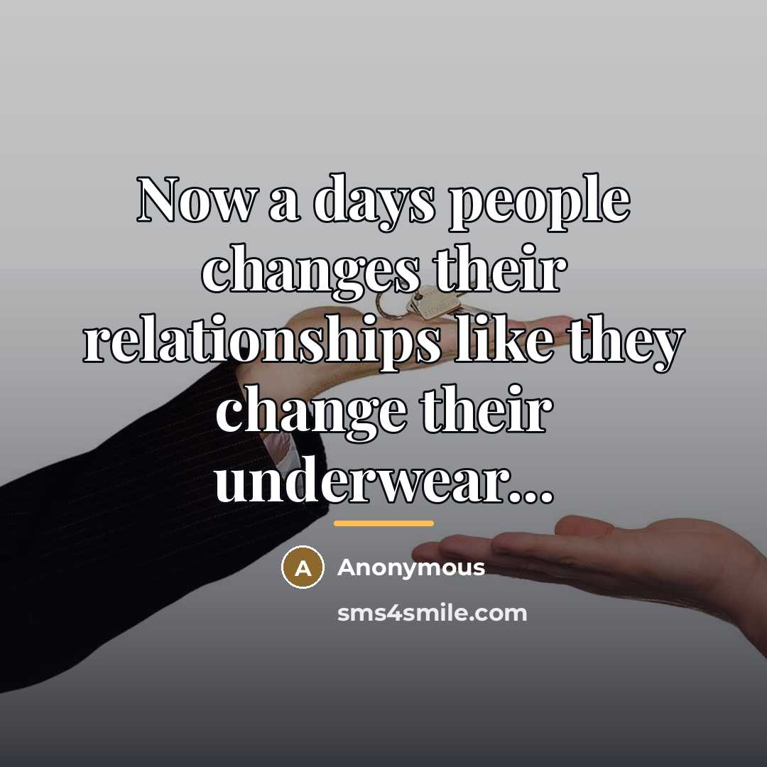 “Now a days people changes their relationships like they change…” quote by Anonymous