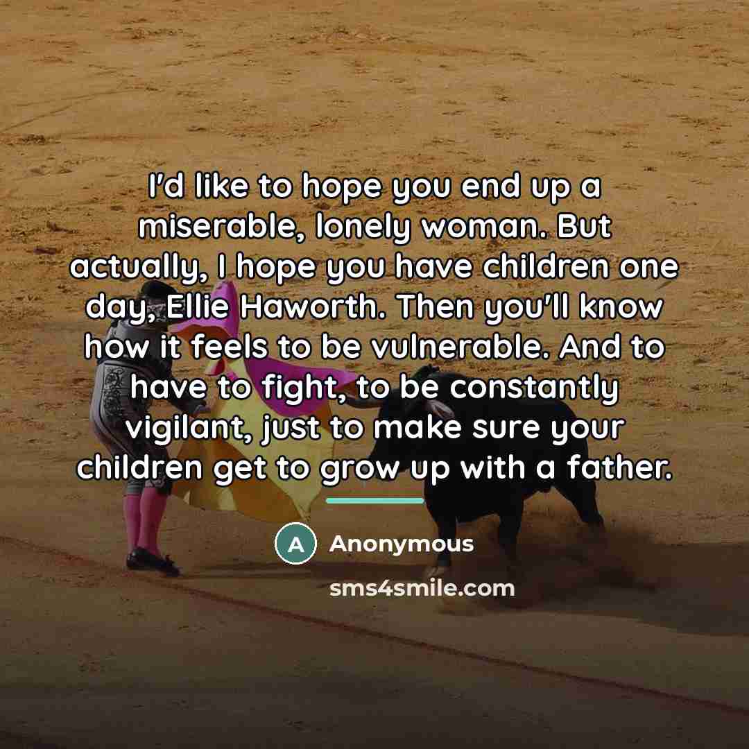 “I'd like to hope you end up a miserable, lonely…” quote by Anonymous