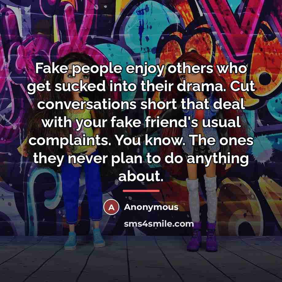 “Fake people enjoy others who get sucked into their drama.…” quote by Anonymous