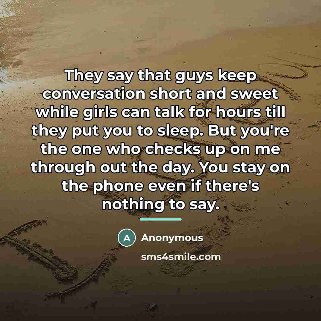 “They say that guys keep conversation short and sweet while…” quote by Anonymous