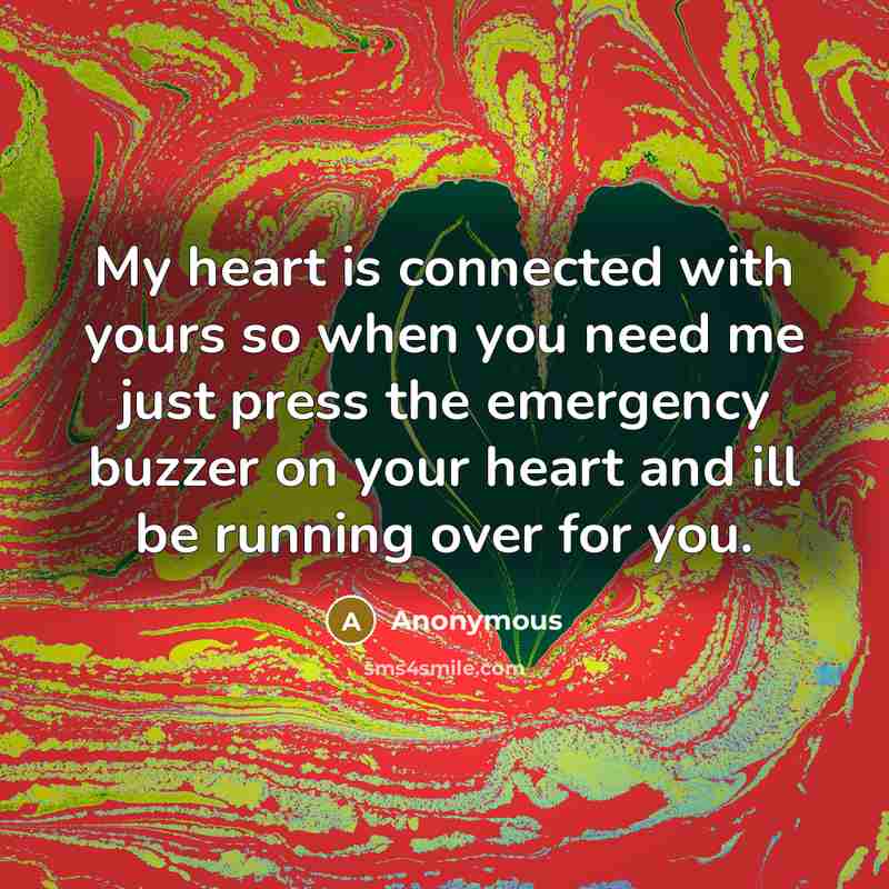 “My heart is connected with yours so when you need…” quote by Anonymous