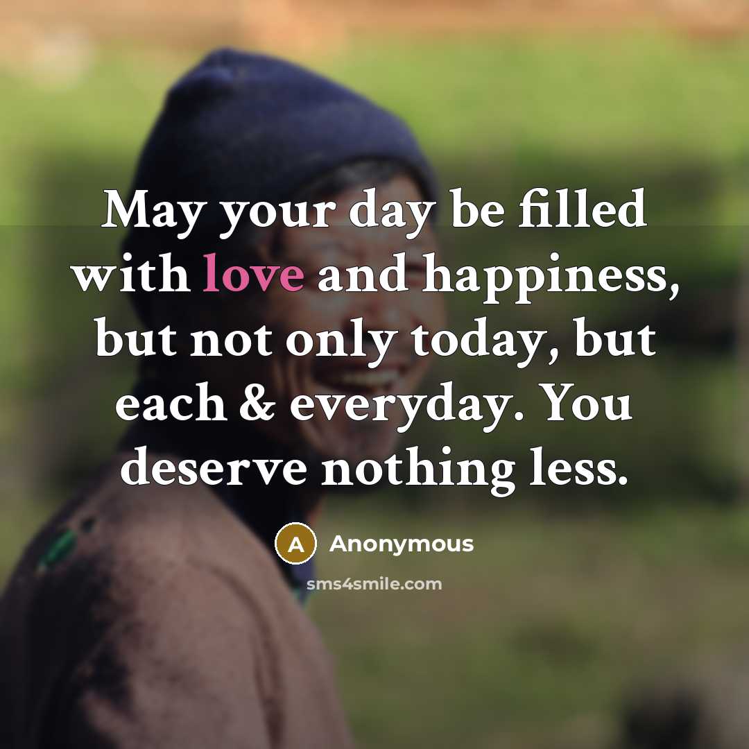 “May your day be filled with love and happiness, but…” quote by Anonymous