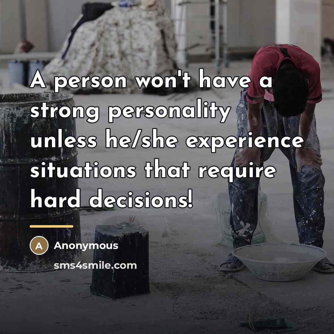 “A person won't have a strong personality unless he/she experience…” quote by Anonymous