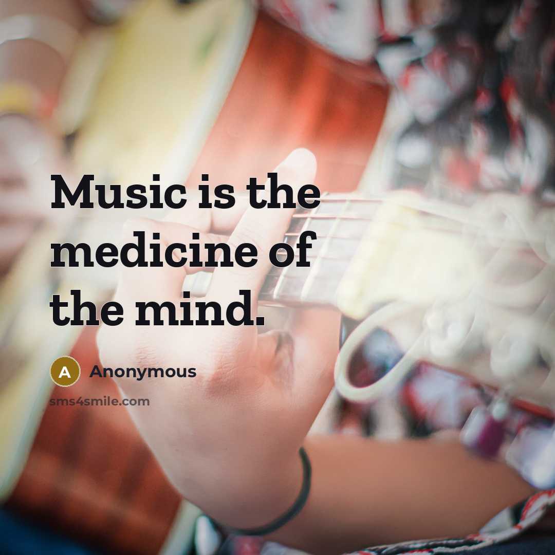 “Music is the medicine of the mind.…” quote by Anonymous