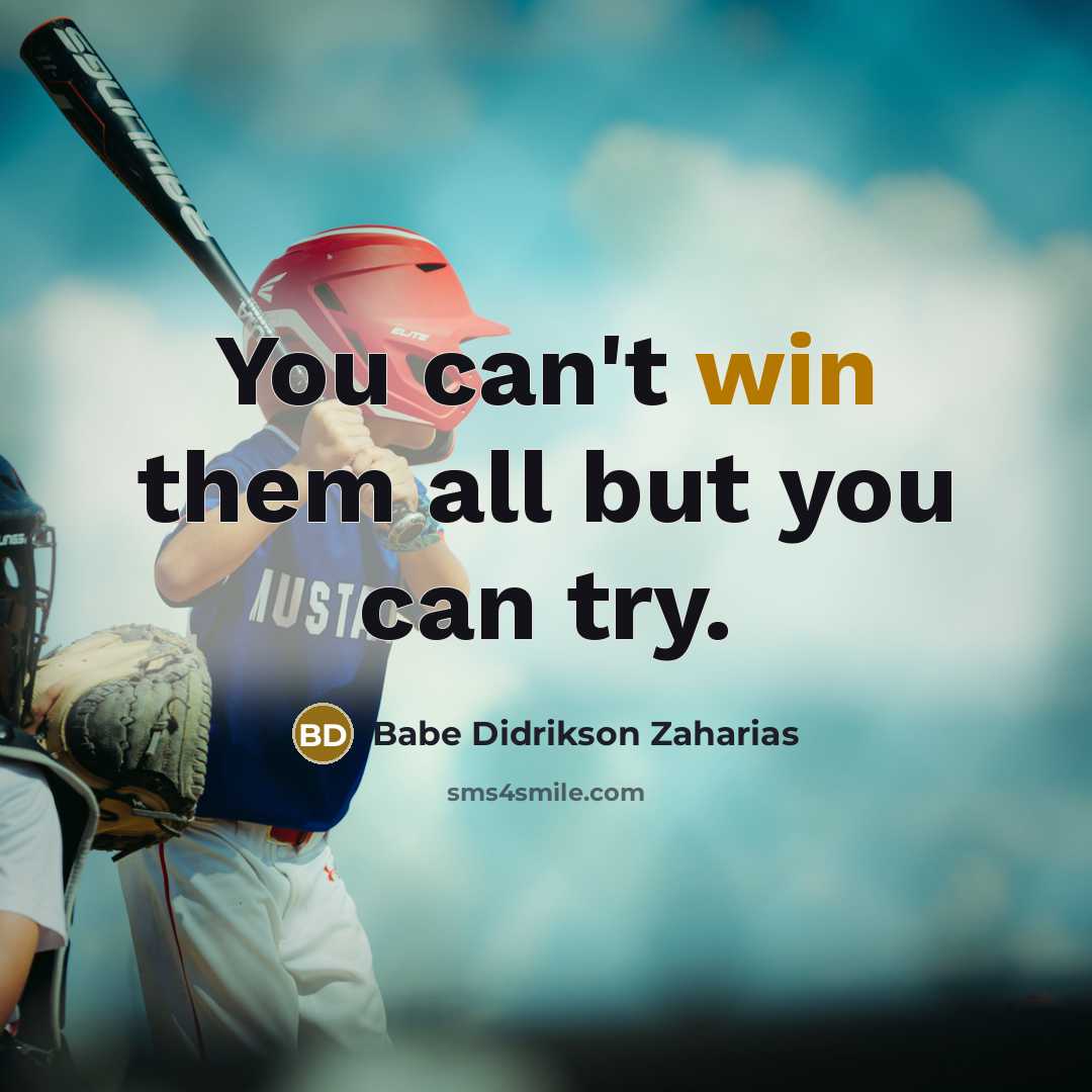 “You can't win them all but you can try.…” quote by Babe Didrikson Zaharias
