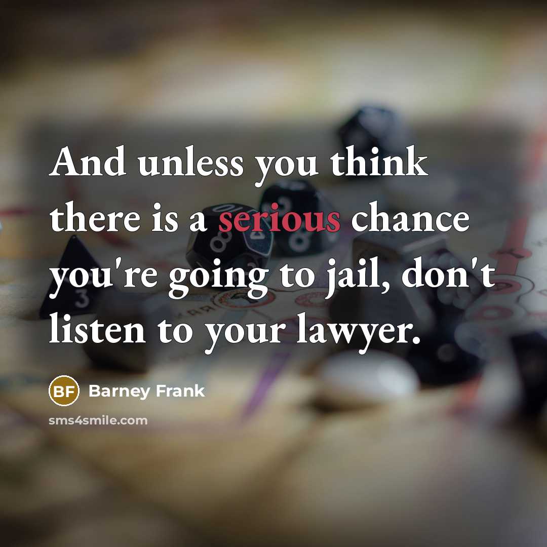 “And unless you think there is a serious chance you're…” quote by Barney Frank