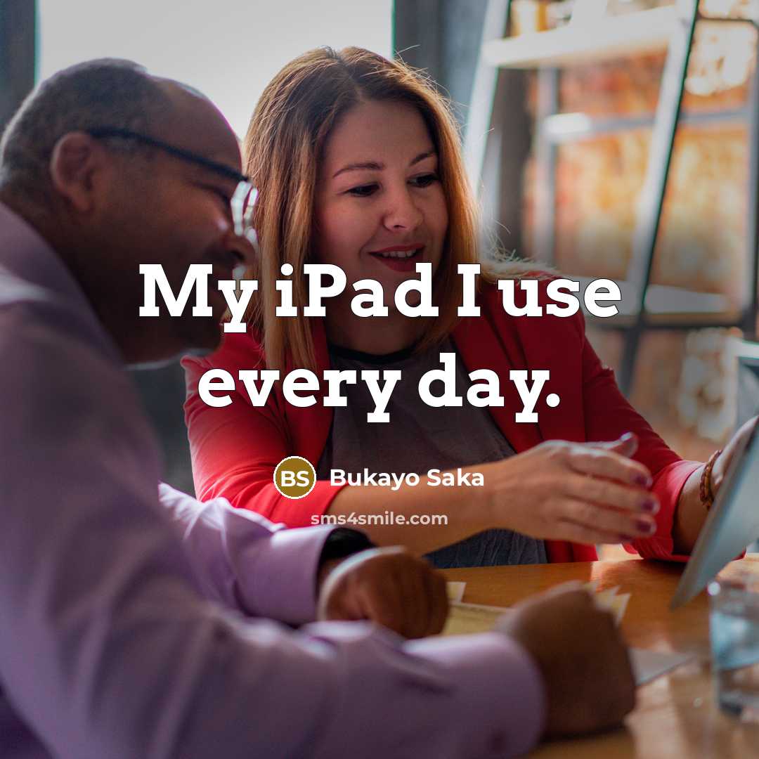 “My iPad I use every day.…” quote by Bukayo Saka