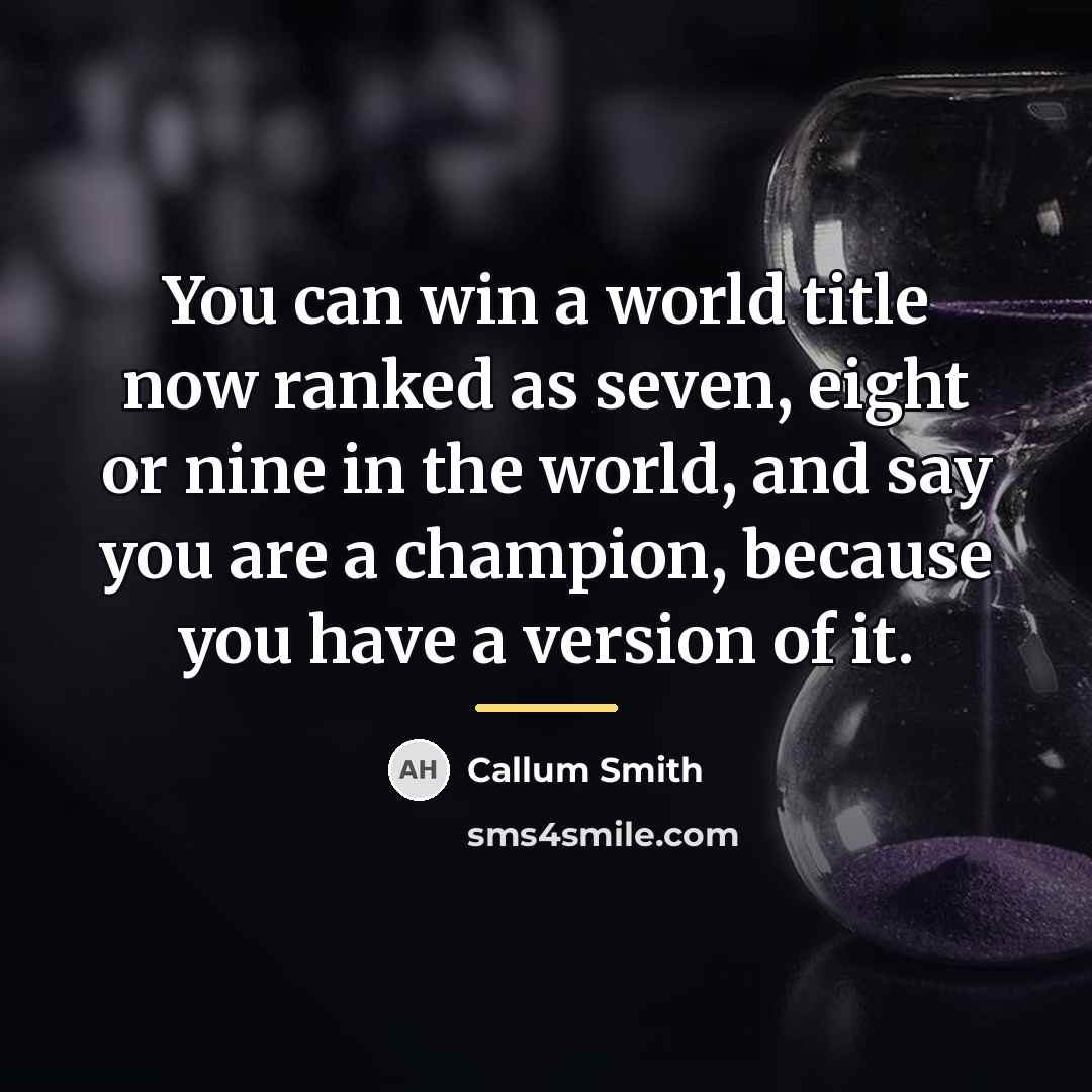 “You can win a world title now ranked as seven,…” quote by Callum Smith