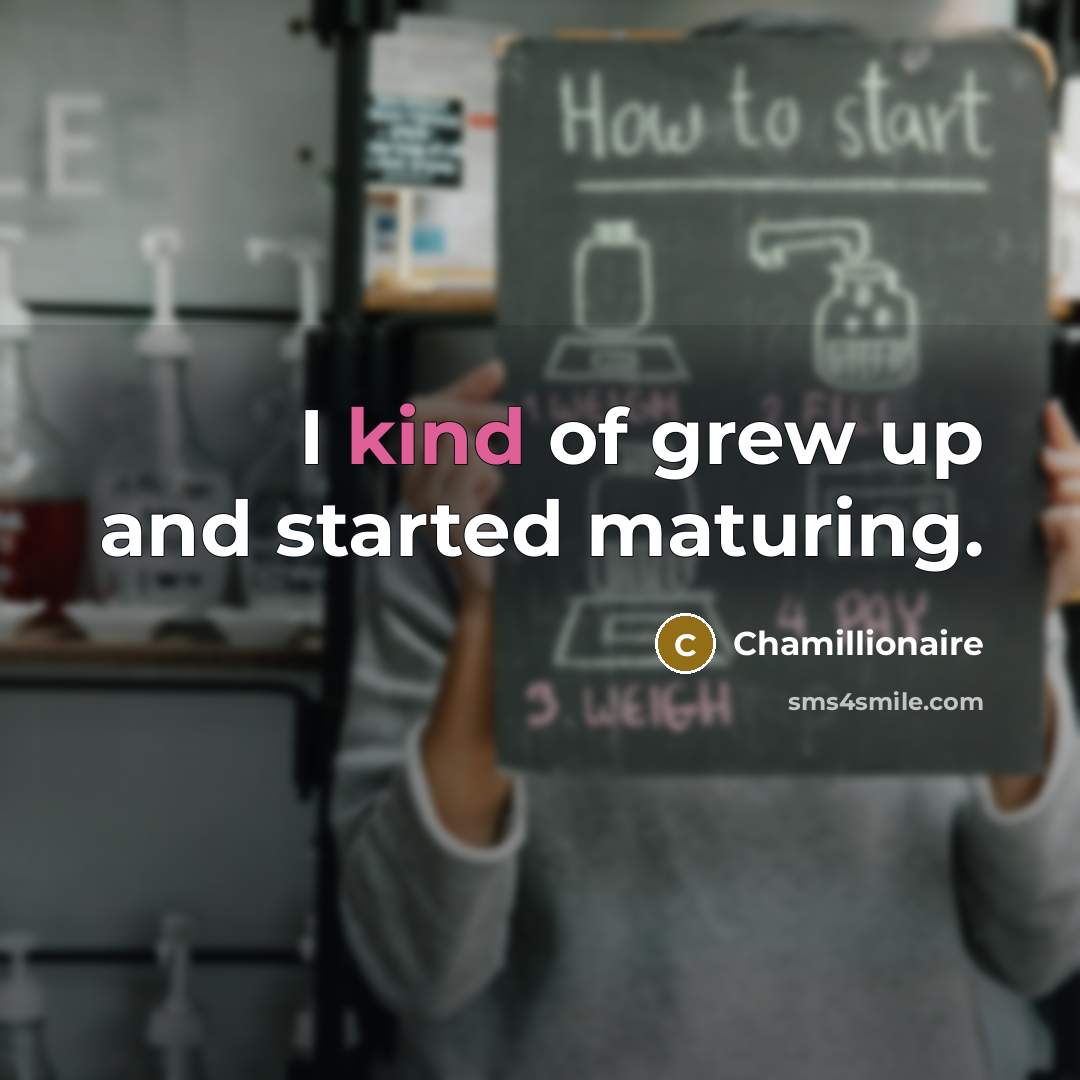 “I kind of grew up and started maturing.…” quote by Chamillionaire
