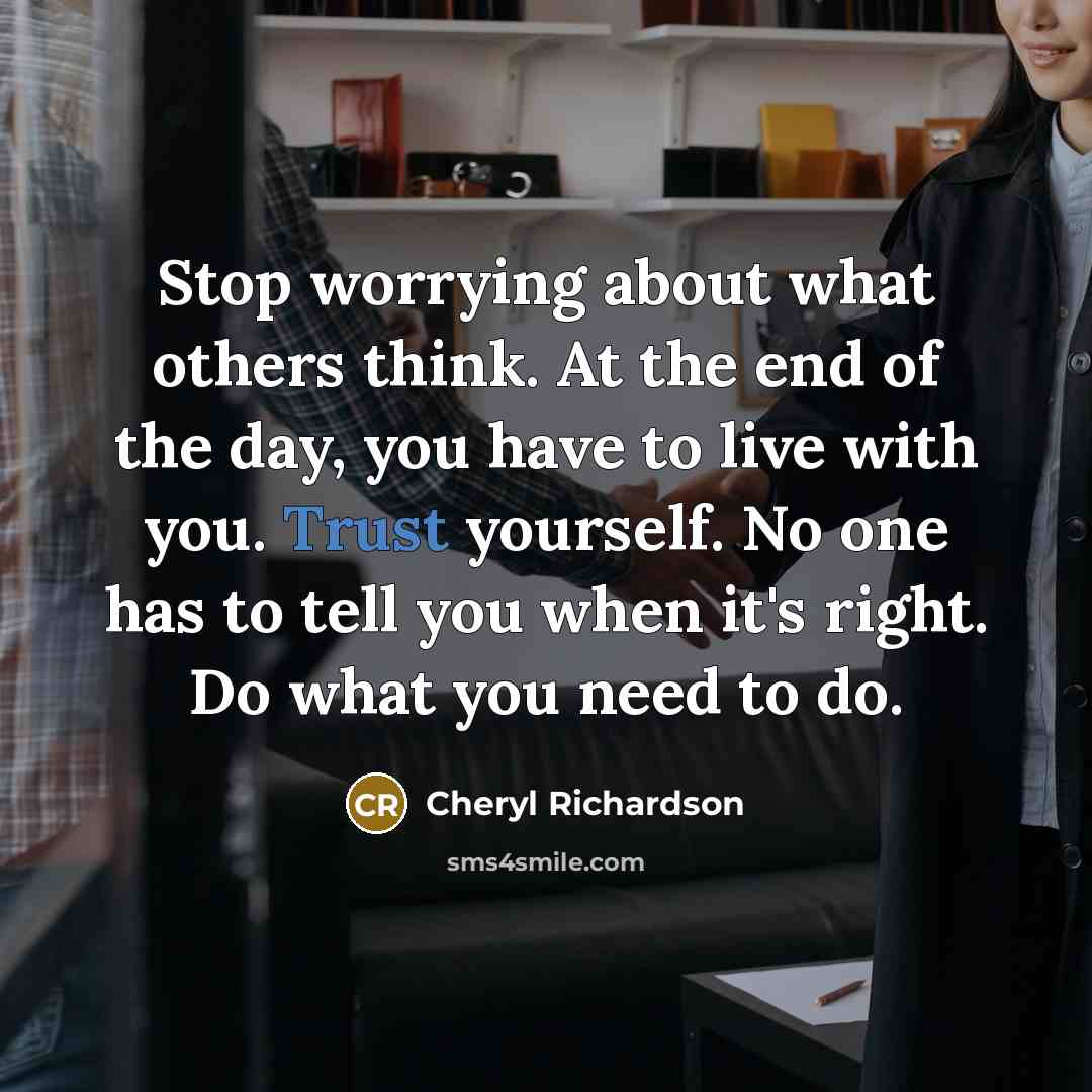 “Stop worrying about what others think. At the end of…” quote by Cheryl Richardson