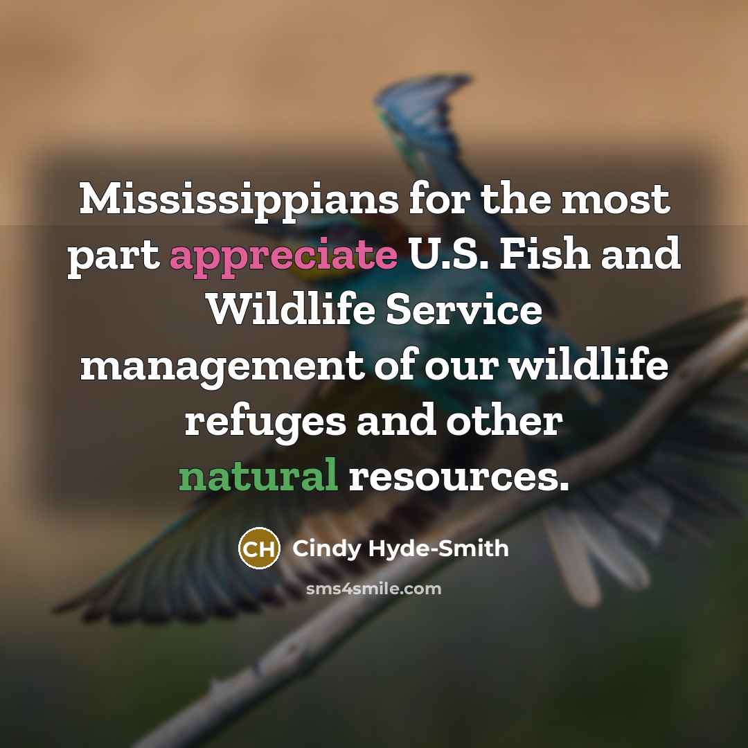 “Mississippians for the most part appreciate U.S. Fish and Wildlife…” quote by Cindy Hyde-Smith