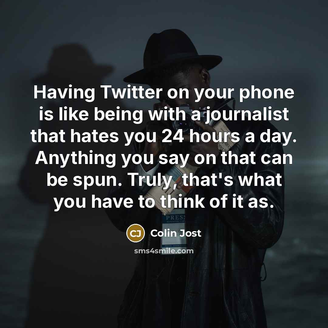 “Having Twitter on your phone is like being with a…” quote by Colin Jost