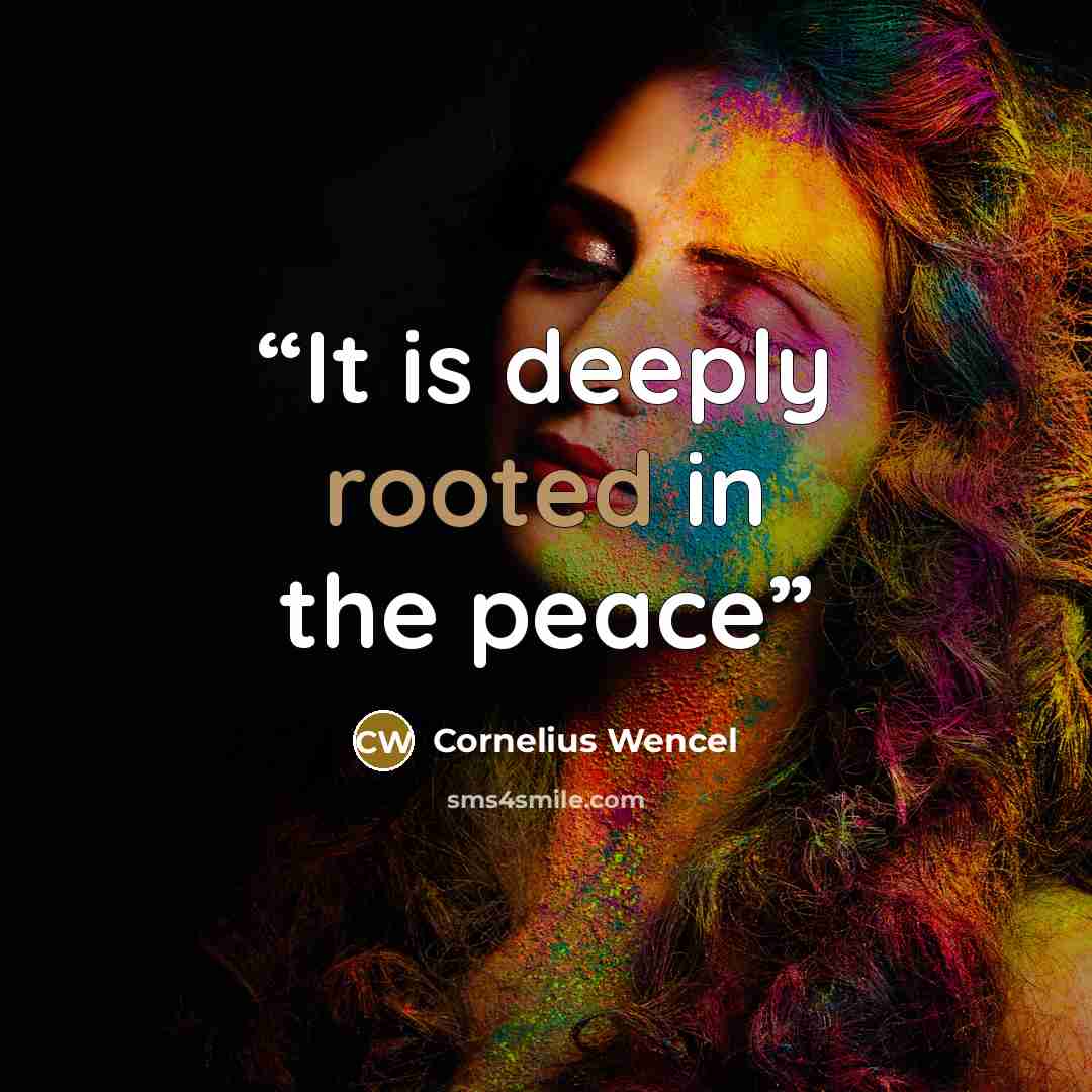 “It is deeply rooted in the peace” quote by Cornelius Wencel