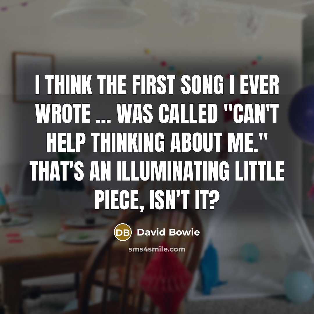 “I think the first song I ever wrote ... was…” quote by David Bowie