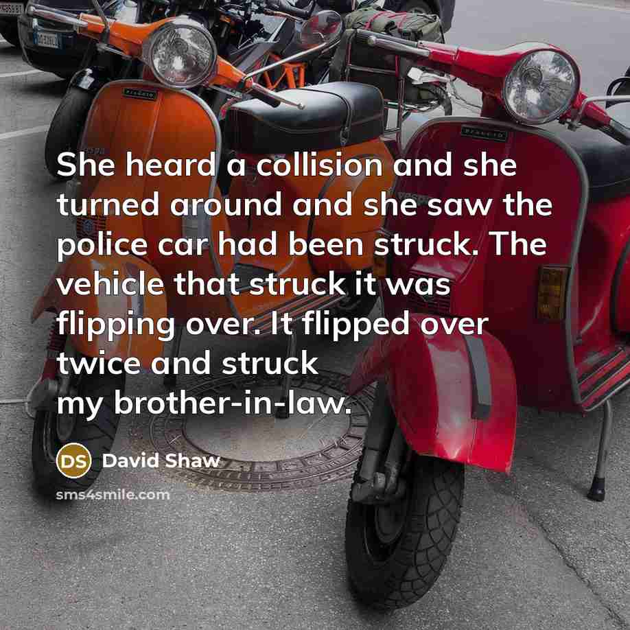“She heard a collision and she turned around and she…” quote by David Shaw