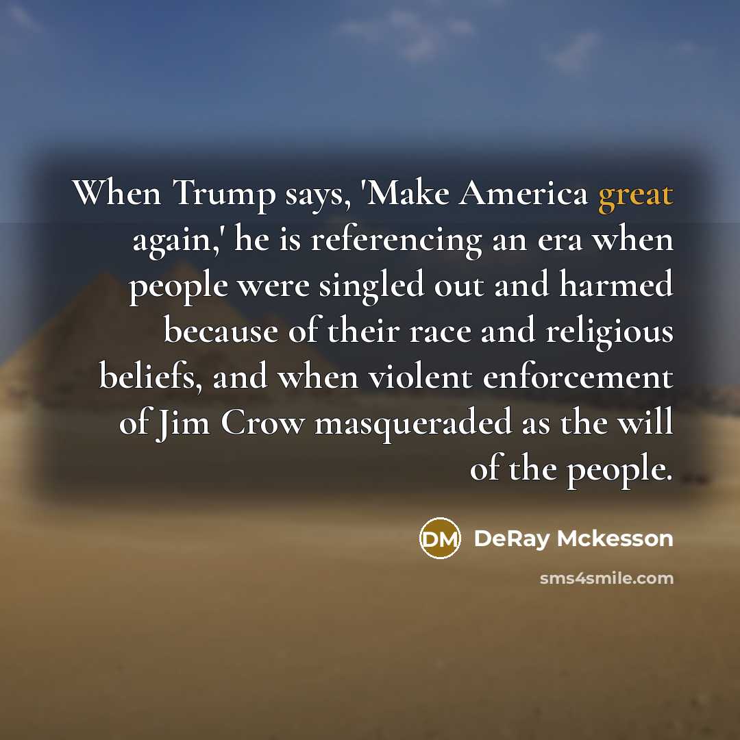 “When Trump says, 'Make America great again,' he is referencing…” quote by DeRay Mckesson