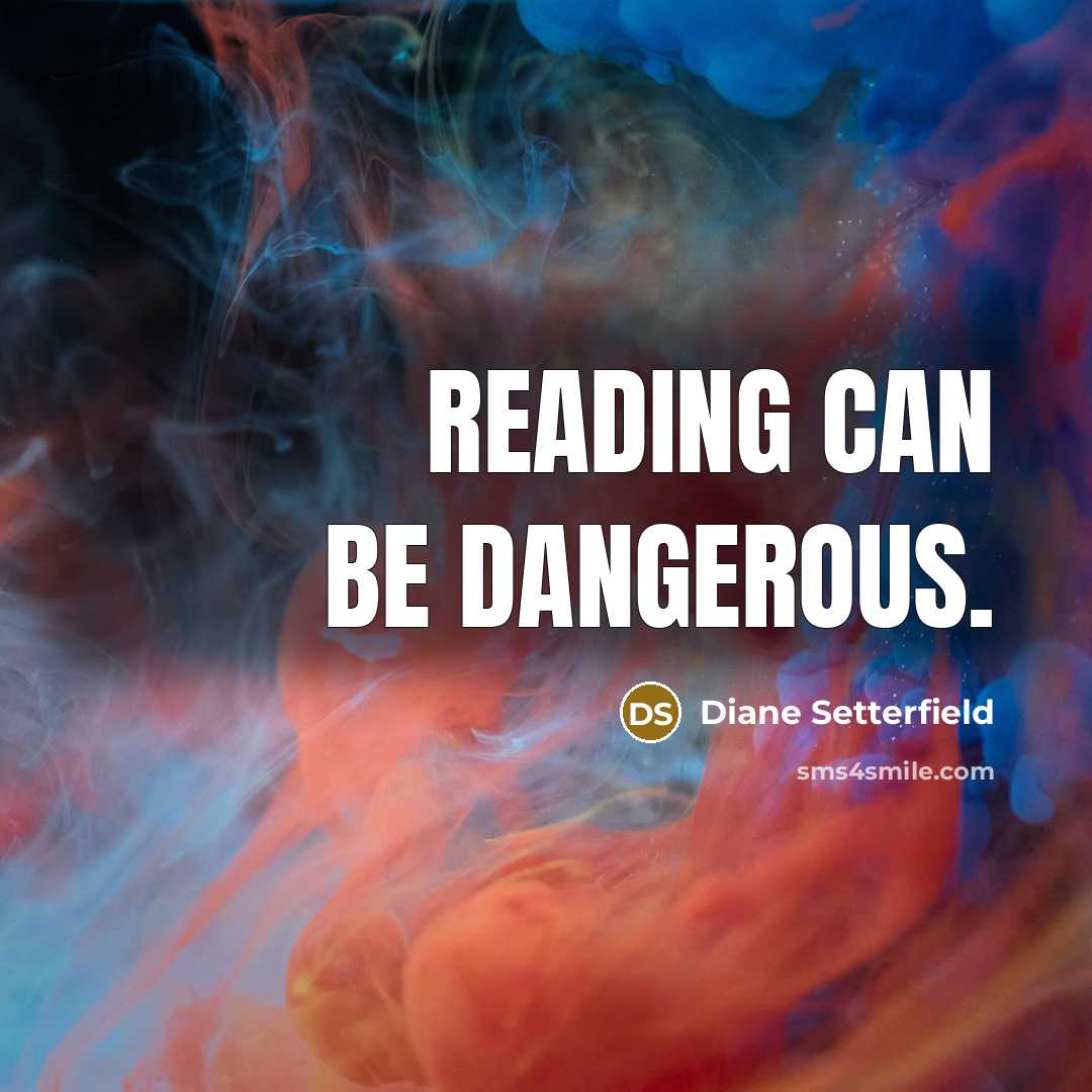 “Reading can be dangerous.…” quote by Diane Setterfield