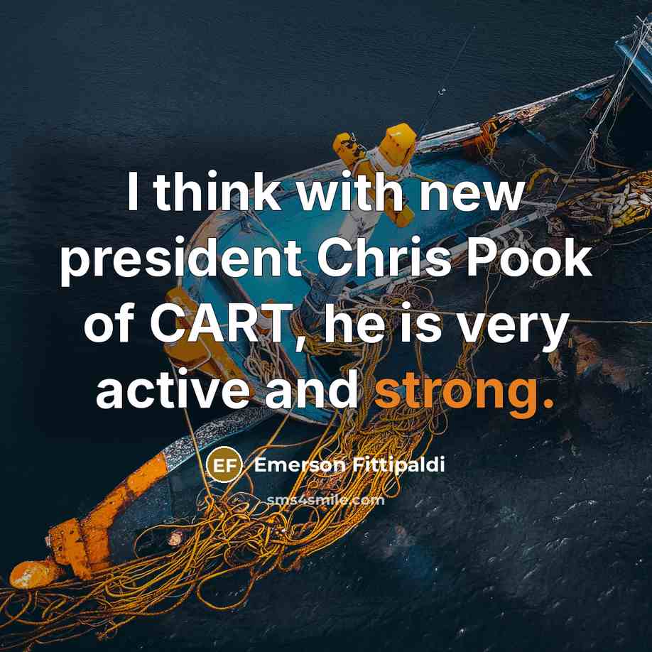 “I think with new president Chris Pook of CART, he…” quote by Emerson Fittipaldi
