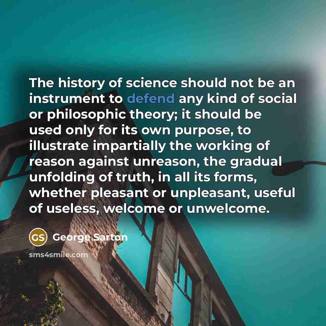 “The history of science should not be an instrument to…” quote by George Sarton