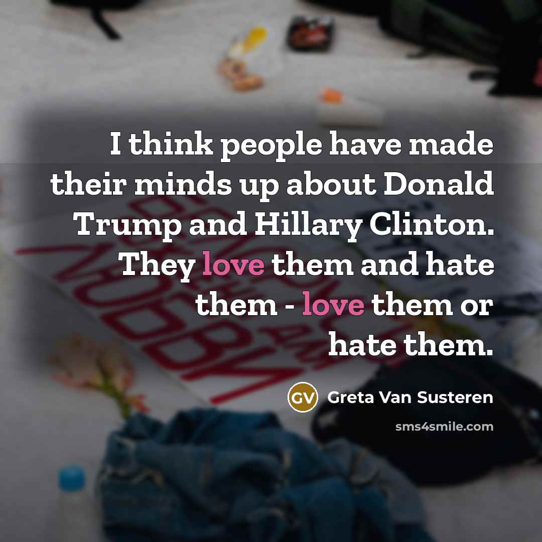 “I think people have made their minds up about Donald…” quote by Greta Van Susteren