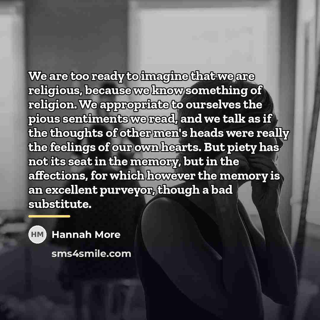 “We are too ready to imagine that we are religious,…” quote by Hannah More