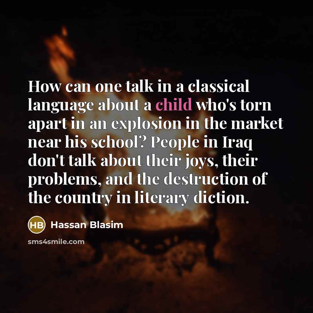 “How can one talk in a classical language about a…” quote by Hassan Blasim