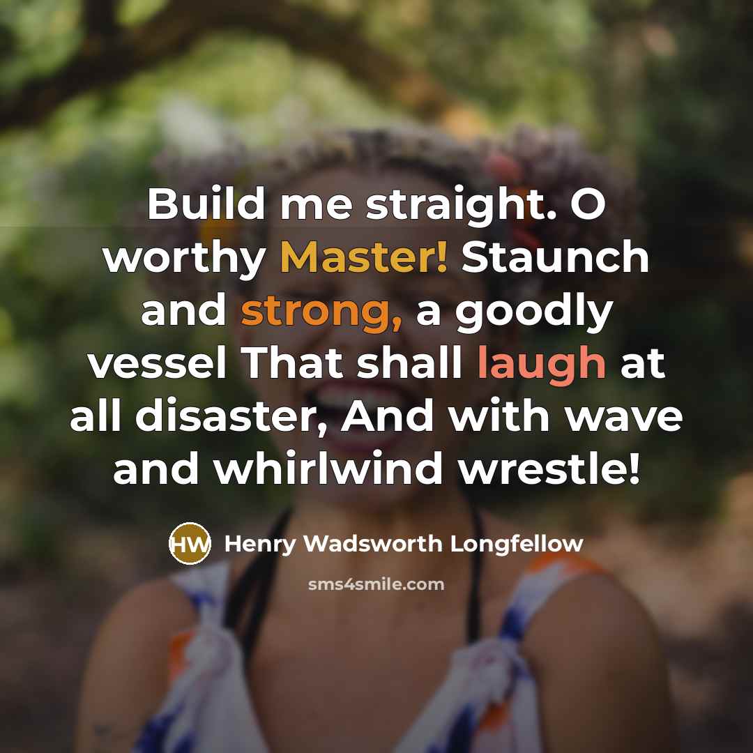 “Build me straight. O worthy Master! Staunch and strong, a…” quote by Henry Wadsworth Longfellow