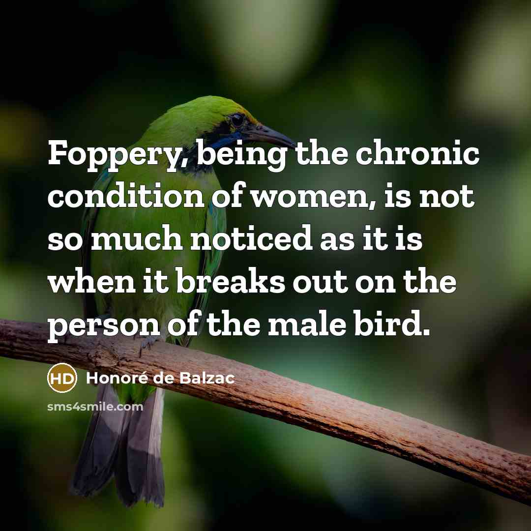 “Foppery, being the chronic condition of women, is not so…” quote by Honore de Balzac