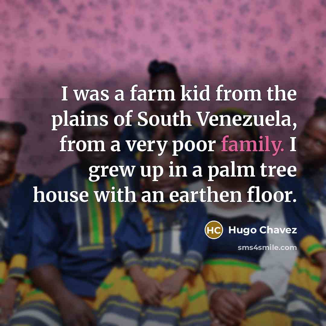 “I was a farm kid from the plains of South…” quote by Hugo Chavez