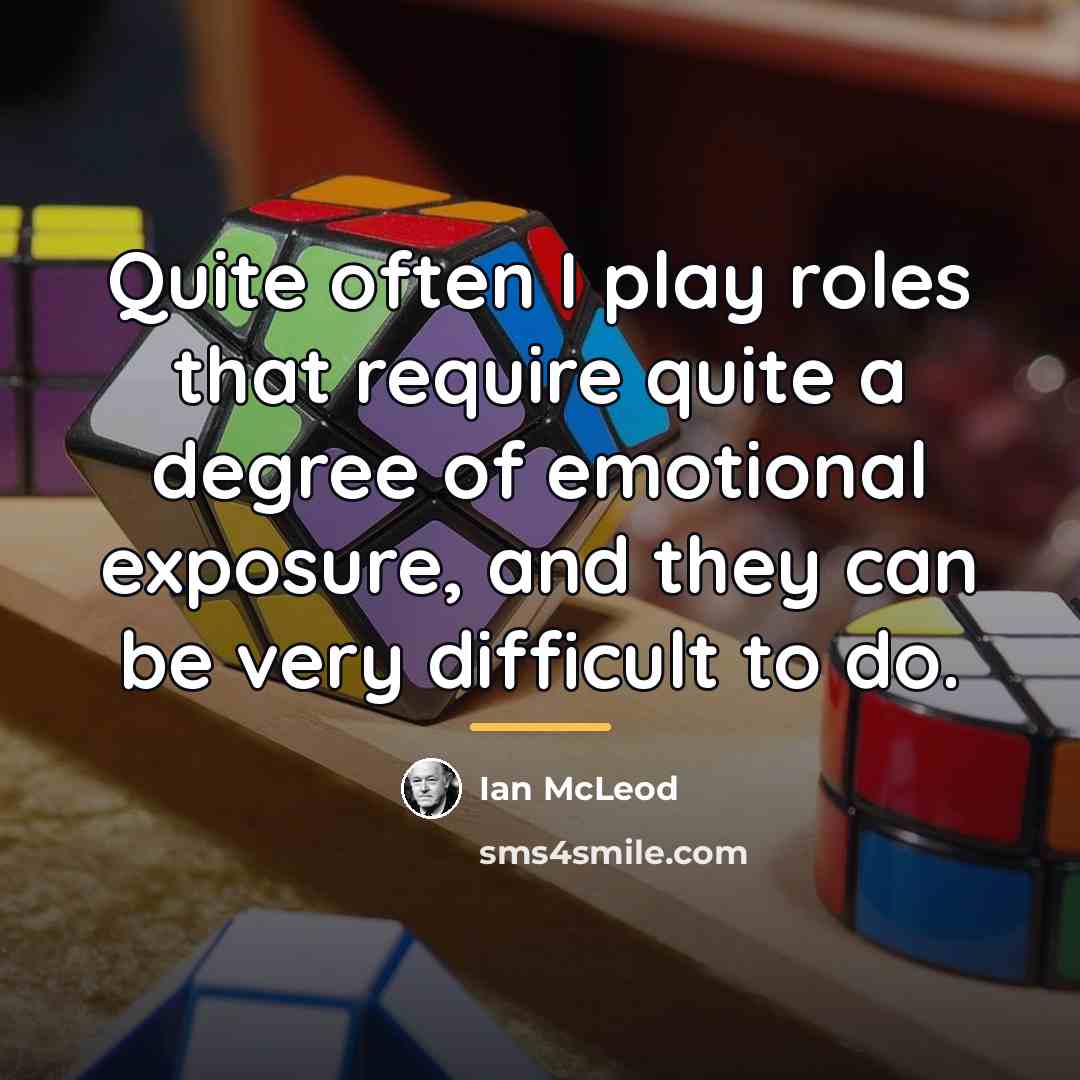 “Quite often I play roles that require quite a degree…” quote by Ian McLeod