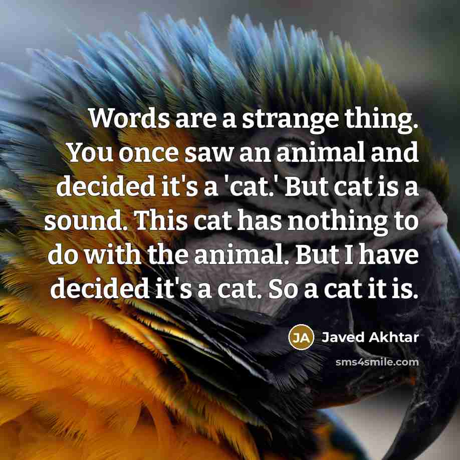 “Words are a strange thing. You once saw an animal…” quote by Javed Akhtar