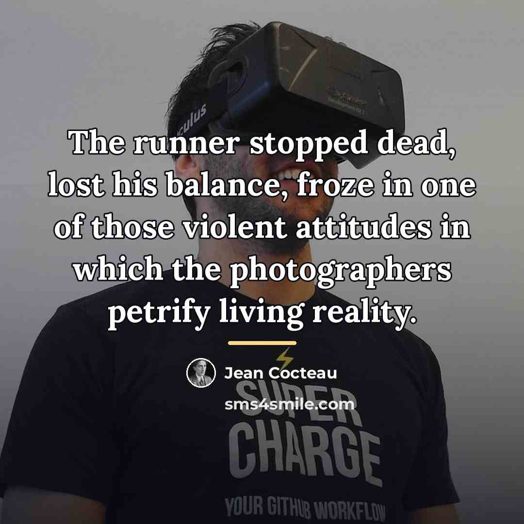 “The runner stopped dead, lost his balance, froze in one…” quote by Jean Cocteau