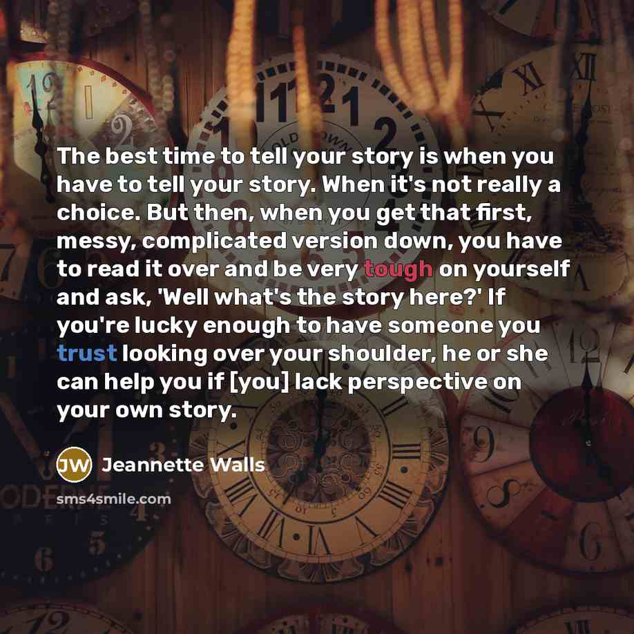 “The best time to tell your story is when you…” quote by Jeannette Walls
