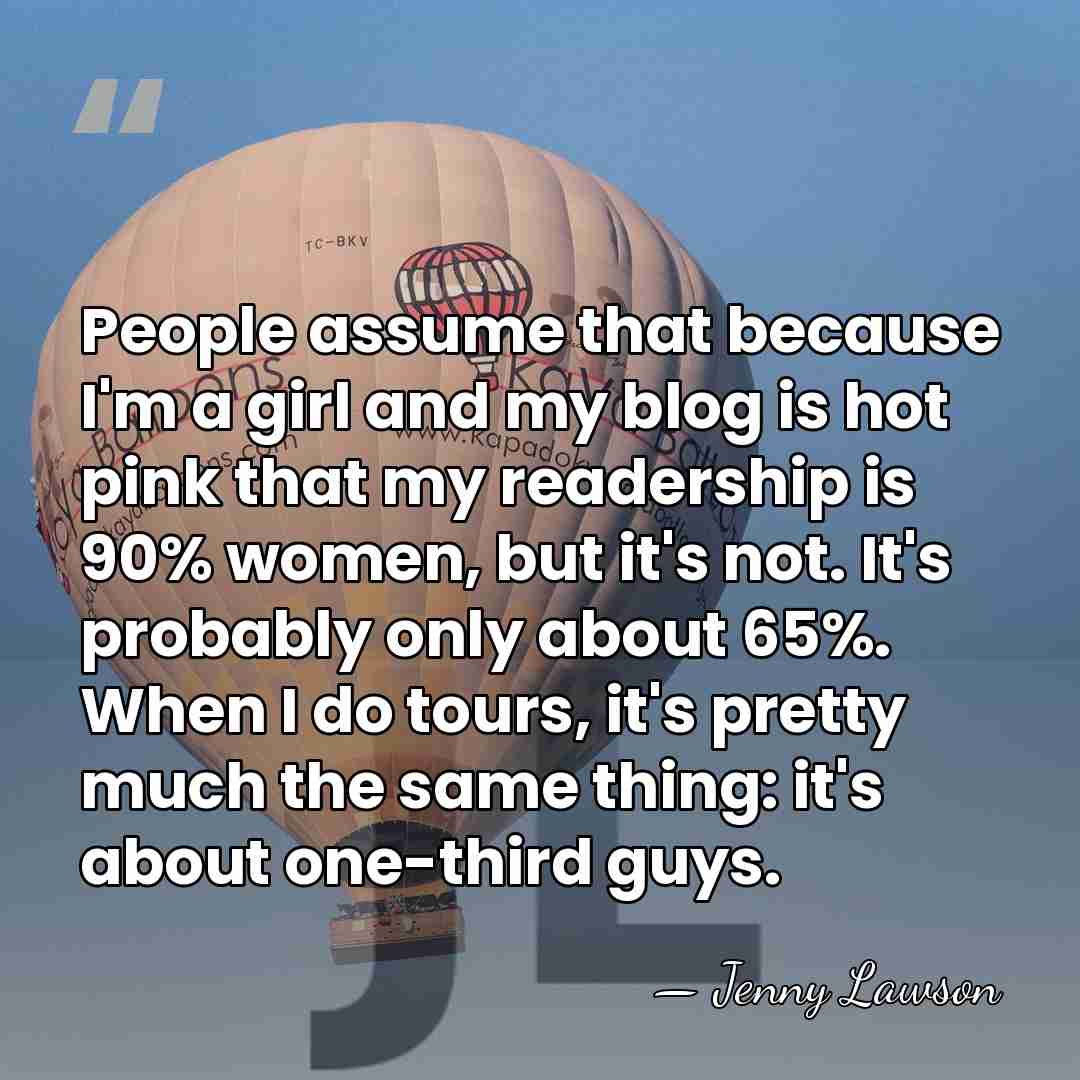 People assume that because I'm a girl and my blog is hot&hellip; - Jenny Lawson