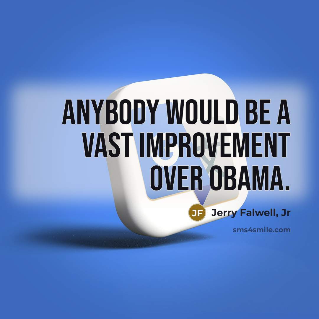 “Anybody would be a vast improvement over Obama.…” quote by Jerry Falwell, Jr