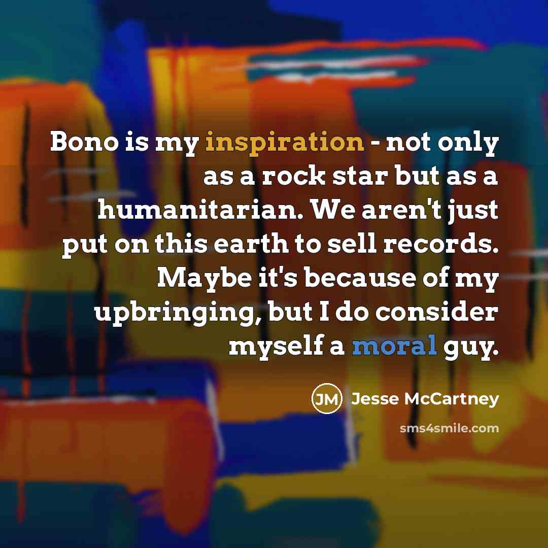 “Bono is my inspiration - not only as a rock…” quote by Jesse McCartney