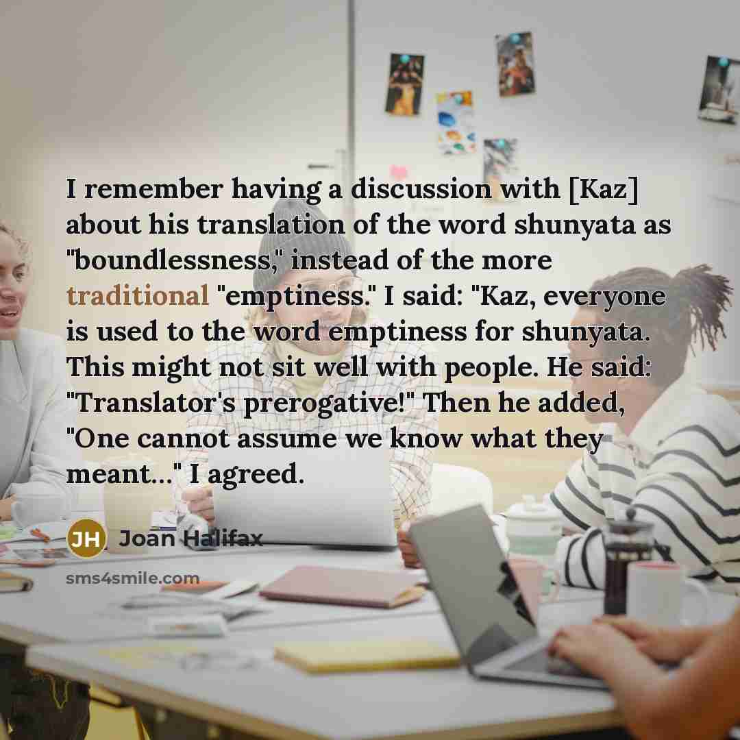 “I remember having a discussion with [Kaz] about his translation…” quote by Joan Halifax