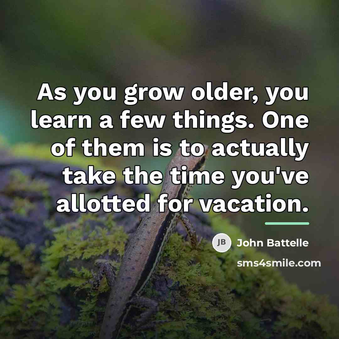 “As you grow older, you learn a few things. One…” quote by John Battelle